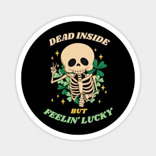 Dead inside but Feelin' lucky Magnet